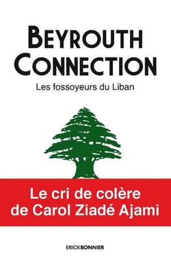 Beyrouth connection : Les fossoyeurs du Liban