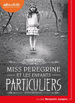 Miss Peregrine et les enfants particuliers Tome 1