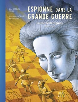 Espionne dans la Grande Guerre : Louise de Bettignies (1880-1918)