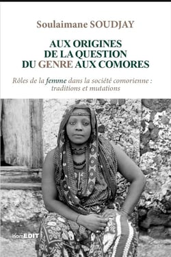 Aux origines de la question du genre aux Comores : rôles de la femme dans la société comorienne : traditions et mutations