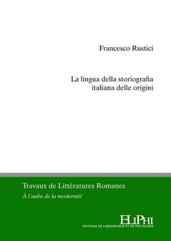 La lingua della storiografia italiana delle origini : dinamiche enunciative e testualità in alcune cronache volgari del Trecento toscano