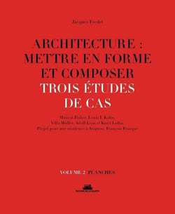 Architecture : mettre en forme et composer Tome 2 - trois études de cas : planches