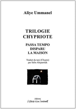 Trilogie chypriote : Passa tempo - Disparu - La maison