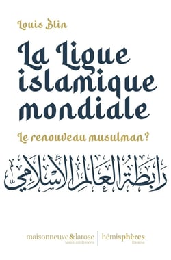 La ligue islamique mondiale : le renouveau musulman ?