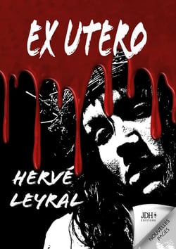 EX UTERO : Un serial killer persuadé de lutter contre le mal... Un thriller qui remue les entrailles !