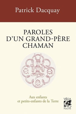 Paroles d'un grand-père chaman : Aux enfants et petits-enfants de la Terre (4e édition)
