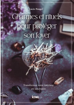Charmes et rituels pour protéger son foyer : transformez votre intérieur en sanctuaire