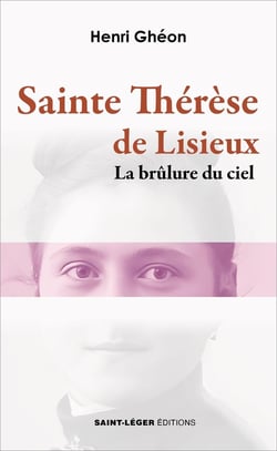 Sante Thérèse de Lisieux : La brûlure du ciel