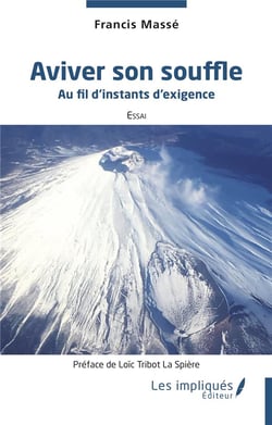 Aviver son souffle : Au fil d'instants d'exigence