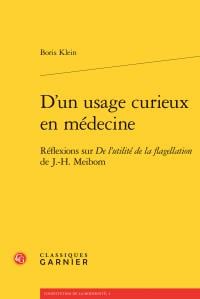 D'un usage curieux en médecine - réflexions sur De l'utilité de la flagellation de J.-H. Meibom
