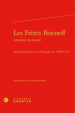 Les frères Bonneff reporters du travail : articles publiés dans L'Humanité de 1908 à 1914