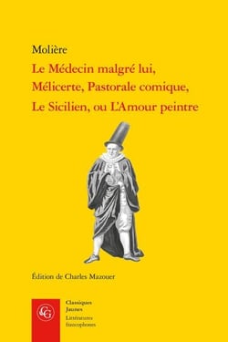 Le Médecin malgré lui - Mélicerte - Pastorale comique - le Sicilien, ou l'Amour peintre