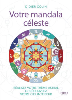 Mon mandala céleste : Réalisez votre thème astral et découvrez votre ciel intérieur