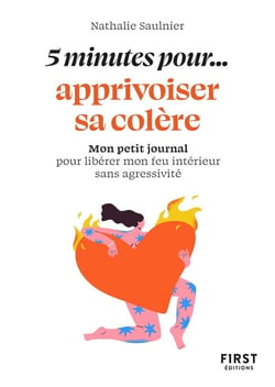 5 minutes pour apprivoiser sa colère : Mon petit journal pour libérer mon feu intérieur sans agressivité