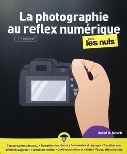La photographie au reflex numérique pour les nuls (11e édition)