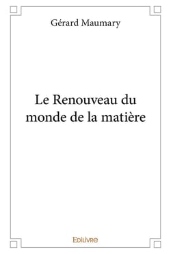 Le renouveau du monde de la matiere
