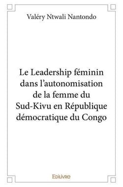 Le Leadership féminin dans l'autonomisation de la femme du Sud-Kivu : en République démocratique du Congo