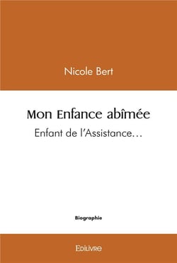 Mon Enfance abîmée : Enfant de l'Assistance...