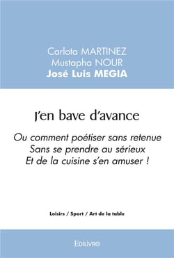 J'en bave d'avance - ou comment poetiser sans retenue sans se prendre au serieux et de la cuisine s