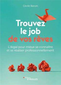 Trouvez le job de vos rêves : mieux se connaitre avec l'ikigai pour se réaliser professionnellement