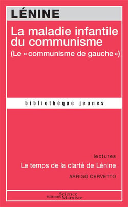 La maladie infantile du communisme (le "communisme de gauche") - le temps de la clarté de Lénine