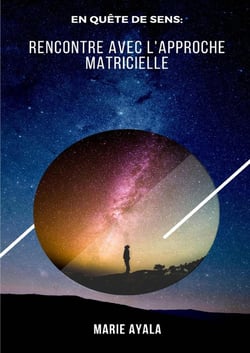 En quête de sens- Rencontre avec l'Approche Matricielle
