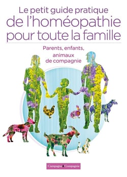 Le petit guide pratique de l'homéopathie pour toute la famille : parents, enfants, animaux de compagnie
