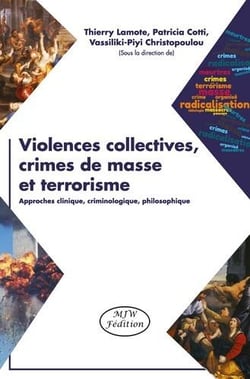 Violences collectives, crimes de masse et terrorisme : approche clinique, criminologique, philosophique