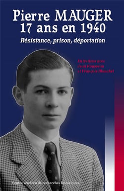 PIERRE MAUGER - 17 ANS EN 1940 (RÉSISTANCE - PRISON - DÉPORTATION)