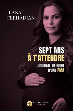 Sept ans à t'attendre : Journal de bord d'une PMA