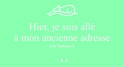 Hier, je suis allé à mon ancienne adresse
