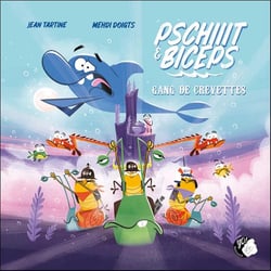 Pschiiit et Biceps Tome 2 : gang de crevettes
