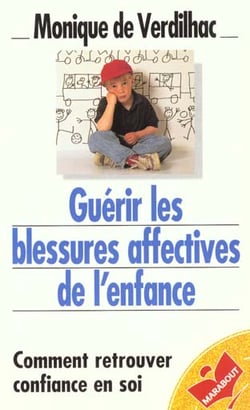 Guerir les blessures affectives de l'enfance