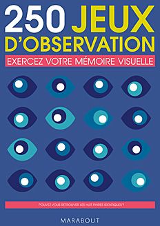 250 jeux d'observation : exercez votre mémoire visuelle