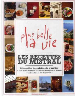 Plus belle la vie - les recettes du mistral