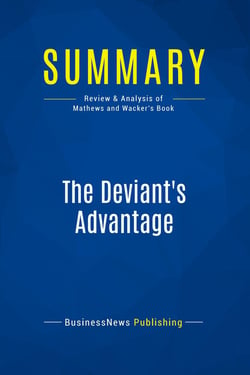 Summary: The Deviant's Advantage : Review and Analysis of Mathews and Wacker's Book