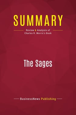 Summary: The Sages : Review and Analysis of Charles R. Morris's Book