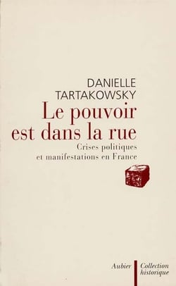 Le pouvoir est dans la rue - crises politiques et manifestations en france