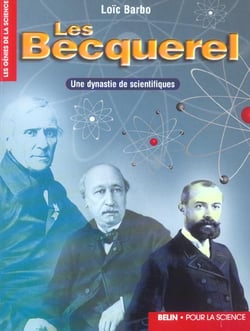 Les Becquerel : une dynastie de scientifiques
