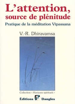 L'attention, source de plenitude : pratique de la meditation vipassana