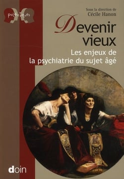 Devenir vieux - les enjeux de la psychiatrie du sujet âgé