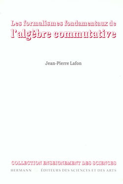 Les formalismes fondamentaux de l'algèbre commutative