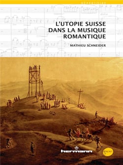L'utopie suisse dans la musique romantique