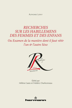 Recherches sur les habillemens des femmes et des enfans - ou examen de la manière dont il faut vêtir l'un & l'autre Sèxe