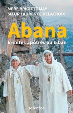 Abana - ermites apôtres au Liban