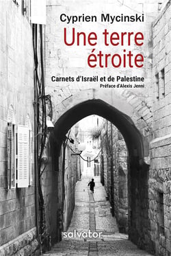 Une terre étroite - carnets d'Israël et de Palestine