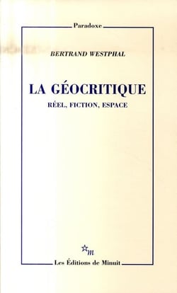 La géocritique - réel, fiction, espace