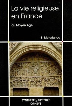 La vie religieuse en France au Moyen Age