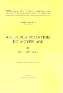 Sculptures byzantines du Moyen Âge t.2 - XIe -XIVe siècles