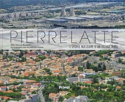 Pierrelatte - l'épopée nucléaire d'un village rural